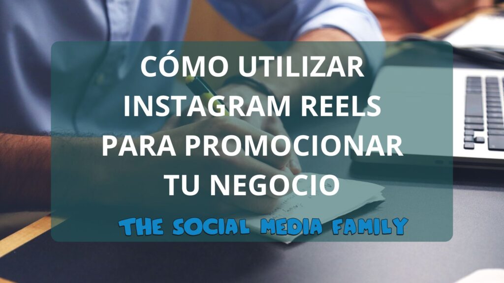 Cómo usar instagram reels para promocionar tu negocio
